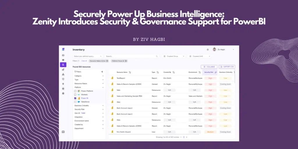 Securely Power Up Business Intelligence: Zenity Introduces Security & Governance Support for PowerBI