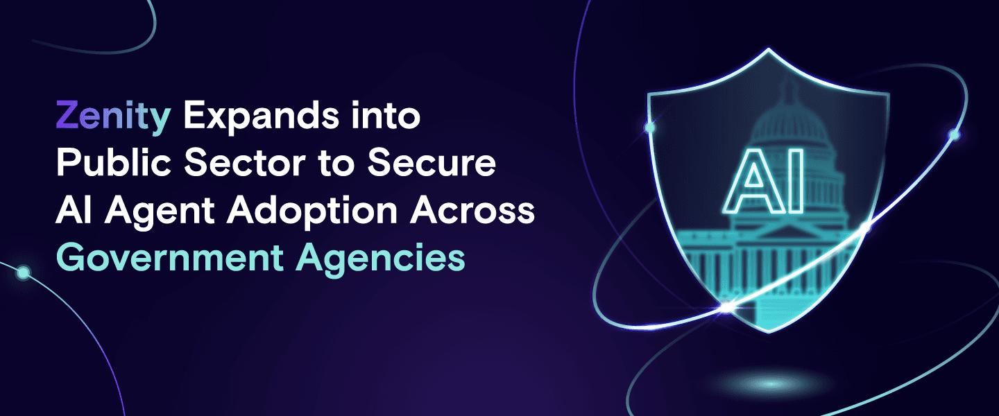 Zenity Expands into Public Sector to Secure AI Agent Adoption Across Government Agencies