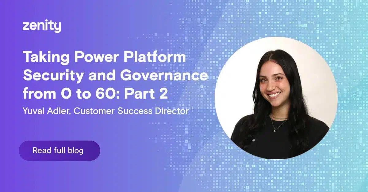 Taking Power Platform Security and Governance from 0 to 60: Part 2