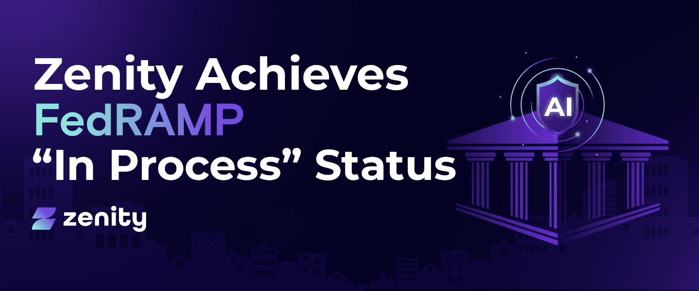 Zenity Achieves FedRAMP “In Process” Status for AI Agent Security