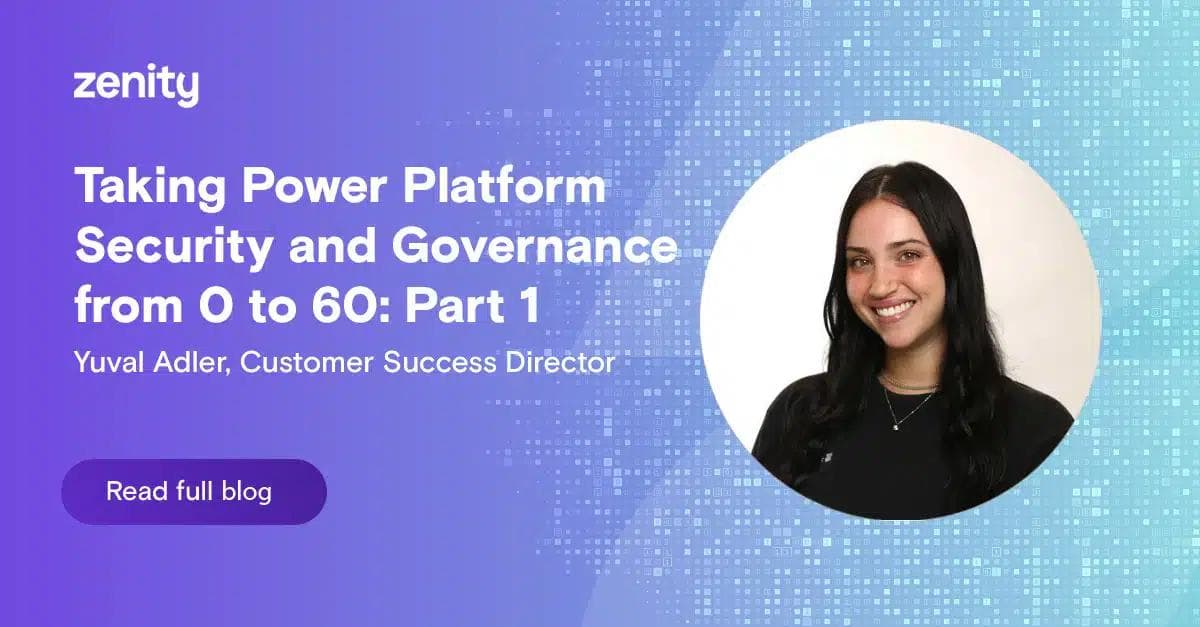 Taking Power Platform Security and Governance from 0 to 60: Part 1