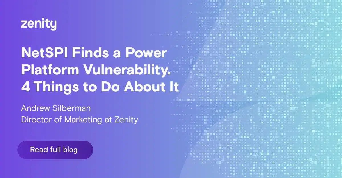 NetSPI Finds a Power Platform Vulnerability. 4 Things to Do About It