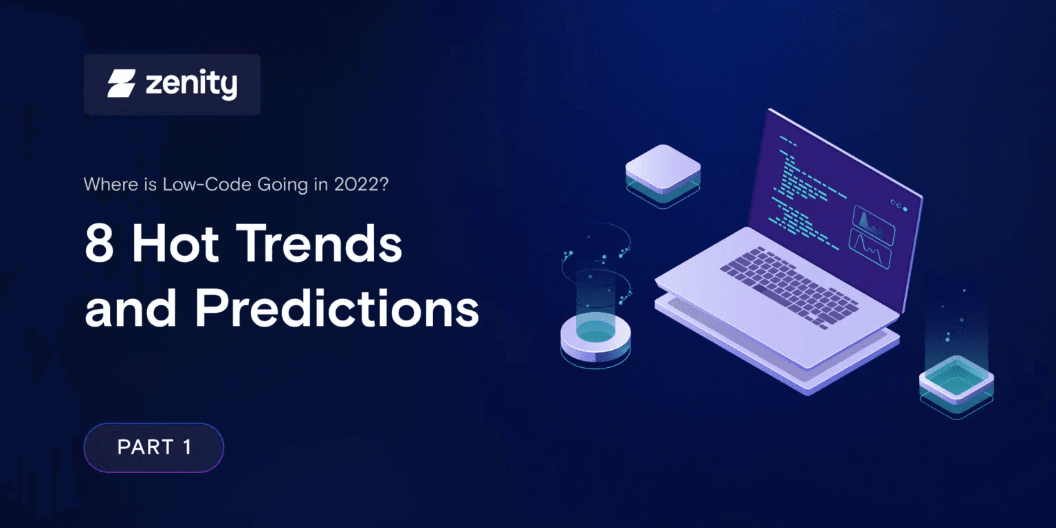 Where is Low-Code Going in 2022? 8 Hot Trends and Predictions (Part 1)